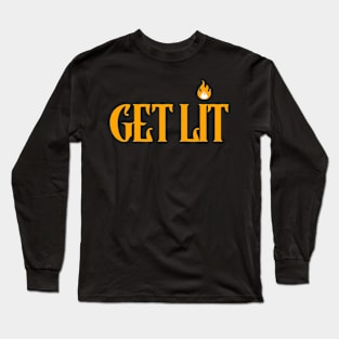 Get Lit Long Sleeve T-Shirt